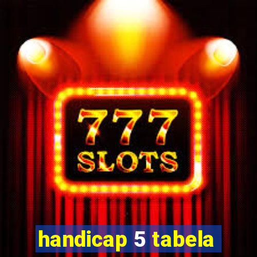 handicap 5 tabela